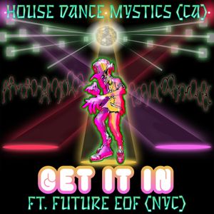 Get It In by House Dance Mystics